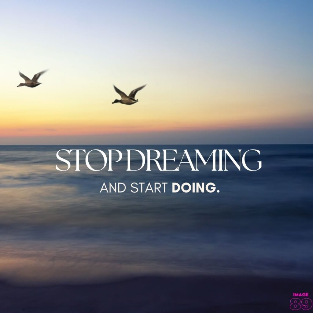 positive quotes like stop dreaming and start doing image with beautiful sky